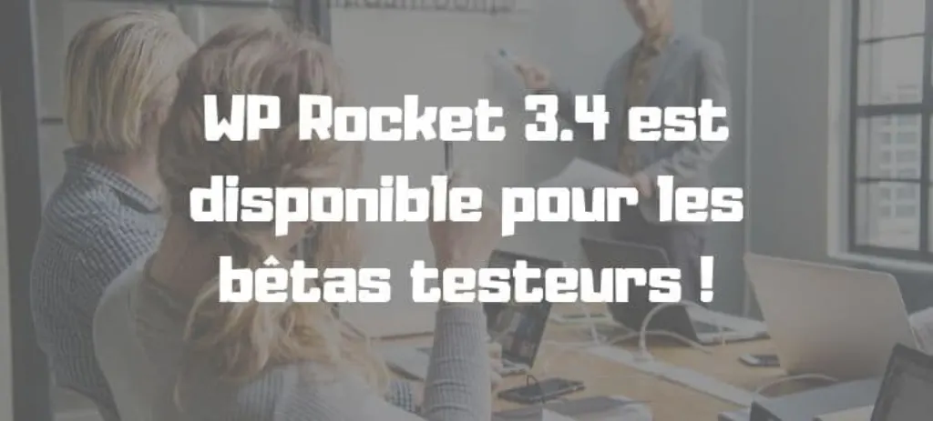 WP Rocket 3.4 is available for the beta testers !